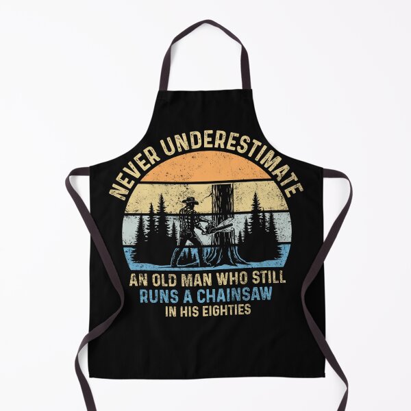 Item preview, Never Underestimate An Old Man Who Still Runs A Chainsaw In His Eighties designed and sold by LounisArt.