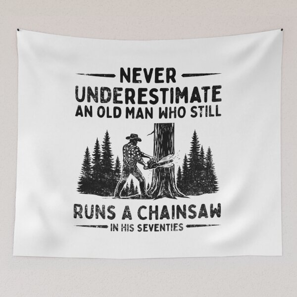 Item preview, Never Underestimate An Old Man Who Still Runs A Chainsaw In His Seventies designed and sold by LounisArt.