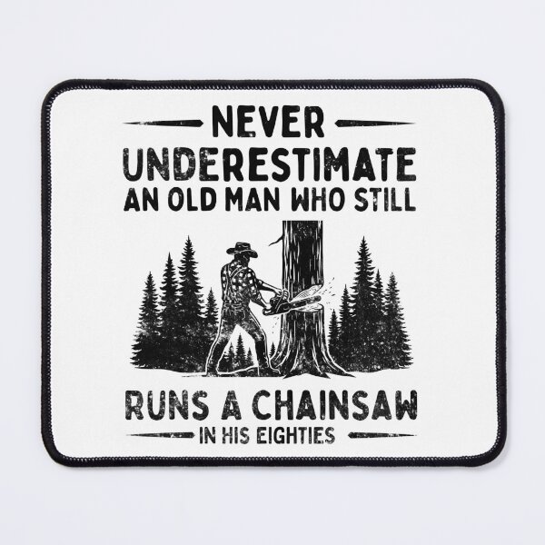 Item preview, Never Underestimate An Old Man Who Still Runs A Chainsaw In His Eighties designed and sold by LounisArt.