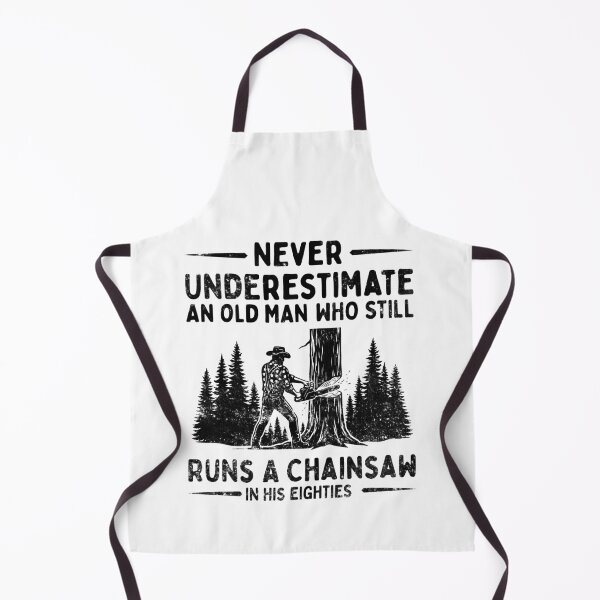 Item preview, Never Underestimate An Old Man Who Still Runs A Chainsaw In His Eighties designed and sold by LounisArt.