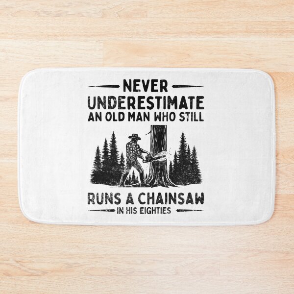 Item preview, Never Underestimate An Old Man Who Still Runs A Chainsaw In His Eighties designed and sold by LounisArt.
