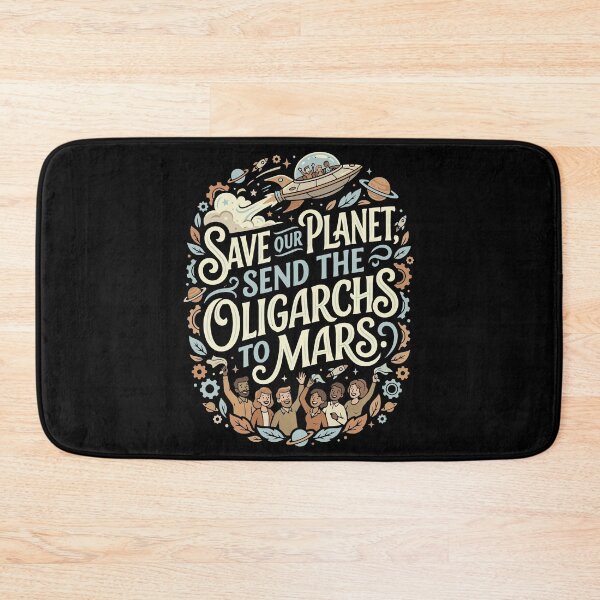 Item preview, Save Our Planet Send Oligarchs To Mars Funny designed and sold by AntiqueImages.