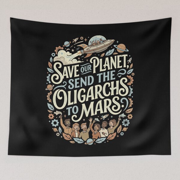 Item preview, Save Our Planet Send Oligarchs To Mars Funny designed and sold by AntiqueImages.