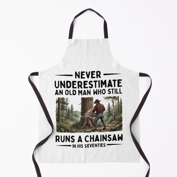 Item preview, Never Underestimate An Old Man Who Still Runs A Chainsaw In His Seventies designed and sold by LounisArt.