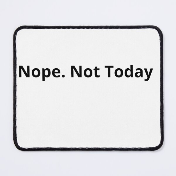Item preview, Nope Not Today Funny Sarcastic Minimalist Quote designed and sold by faahstore.