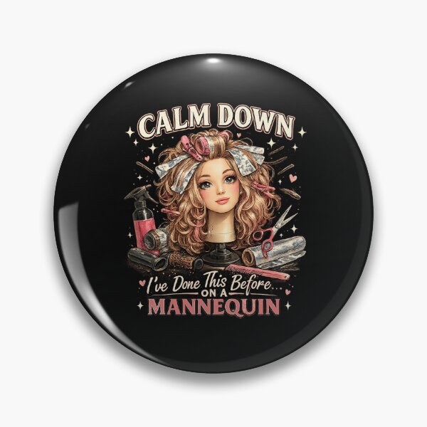 Item preview, Calm Down I've Done This Before On A Mannequin Hairstylist Gift designed and sold by tamdevo1.