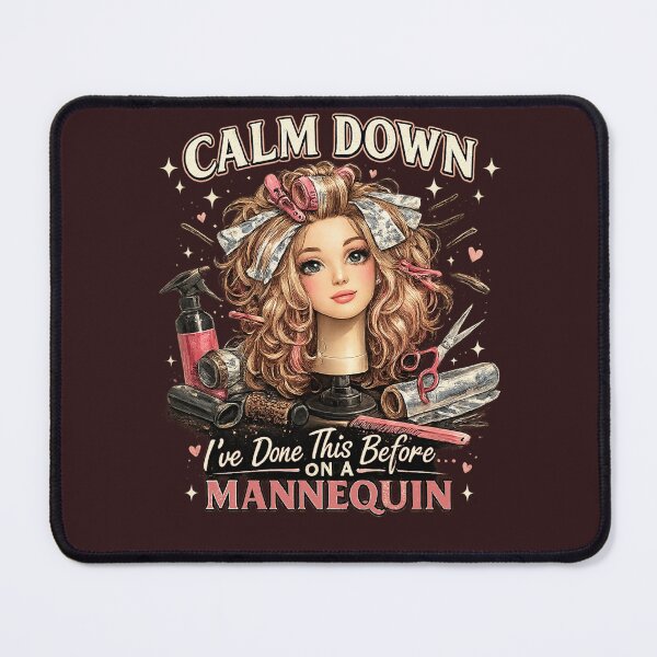 Item preview, Calm Down I've Done This Before On A Mannequin Hairstylist Gift designed and sold by tamdevo1.