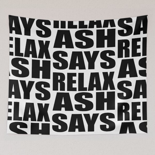 Item preview, Ash Says Relax designed and sold by Normbot2000.