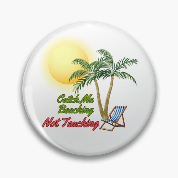 Item preview, Catch Me Beaching Not Teaching Tropical Teacher Design designed and sold by madebysiwa.