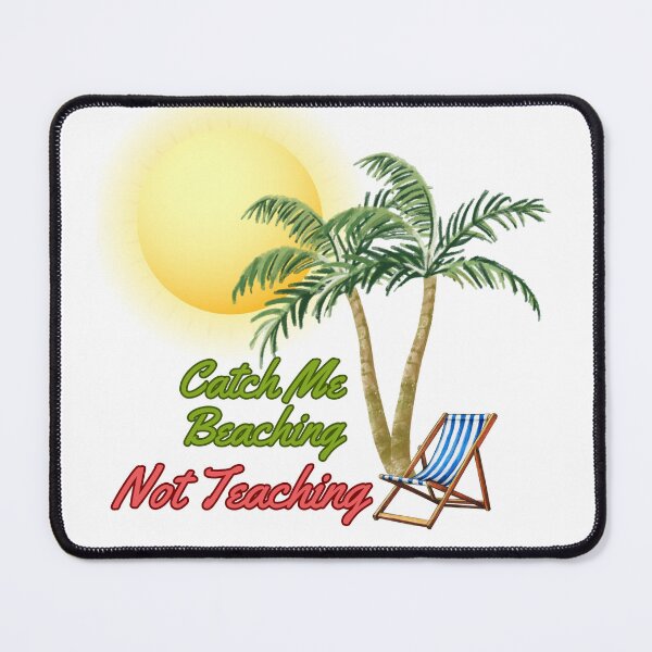 Item preview, Catch Me Beaching Not Teaching Tropical Teacher Design designed and sold by madebysiwa.