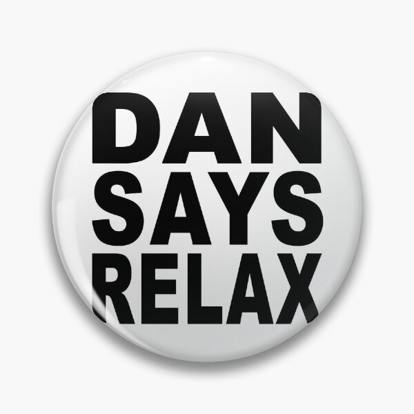 Item preview, Dan Says Relax designed and sold by Normbot2000.