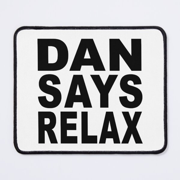 Item preview, Dan Says Relax designed and sold by Normbot2000.