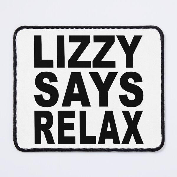 Item preview, Lizzy Says Relax designed and sold by Normbot2000.