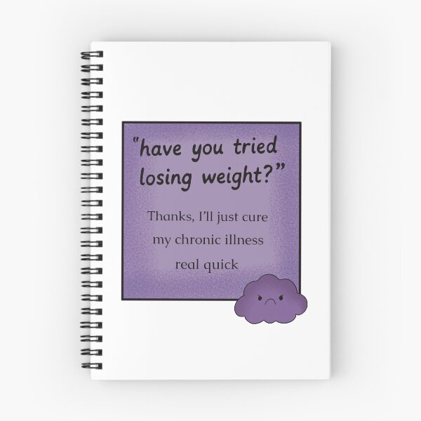 Item preview, “Have You Tried Losing Weight?” – Medical Gaslighting Chronic Illness Design designed and sold by Chronically creative.