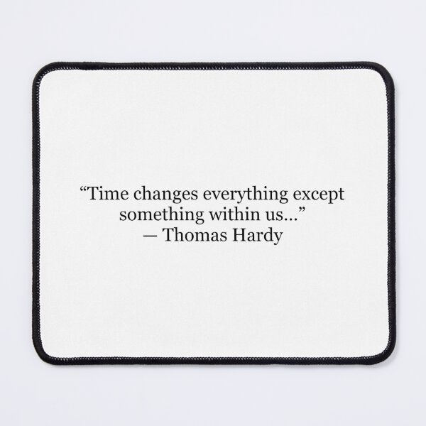 Item preview, Time Changes Everything Except Something Within Us — Thomas Hardy Quote designed and sold by The Prose Atelier.