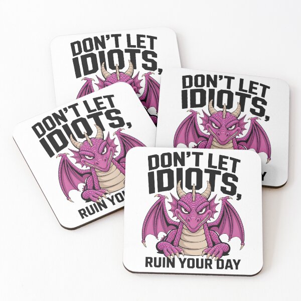 Item preview, Don't let idiots ruin your day - motivational dragon designed and sold by BohoShopHU.