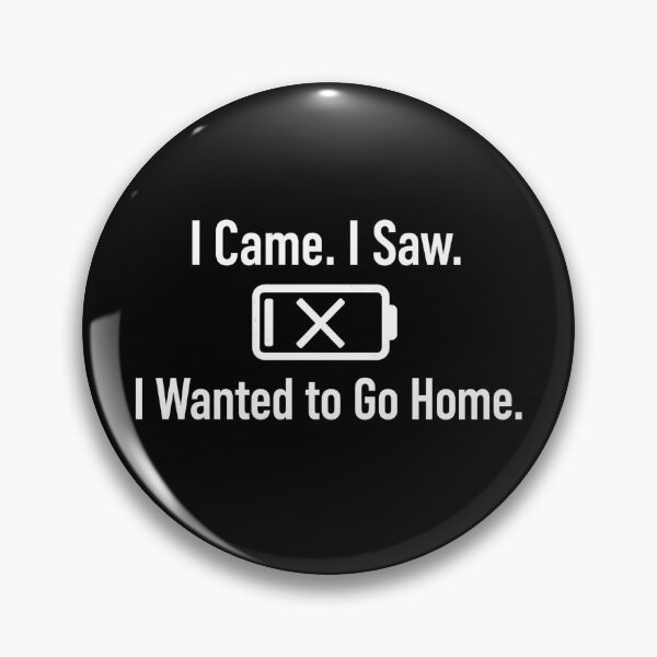 Item preview, I Came I Saw Low Battery I Wanted to Go Home – Funny Introvert Quote White Text designed and sold by MartBook.