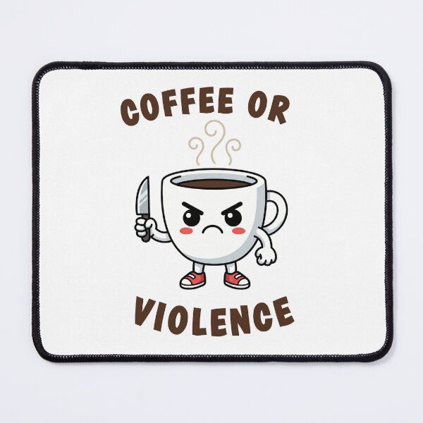 Item preview, Coffee or Violence Funny Angry Cup Meme Graphic designed and sold by InfiniteOrbit.