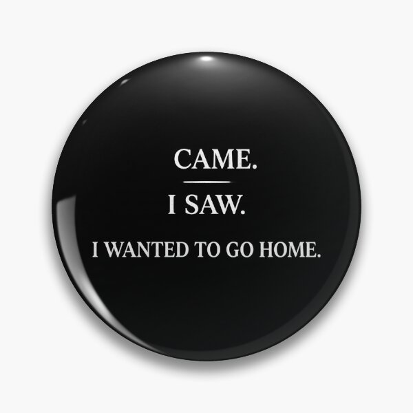 Item preview, Came. I Saw. I Wanted To Go Home. – Funny Introvert Quote designed and sold by MartBook.