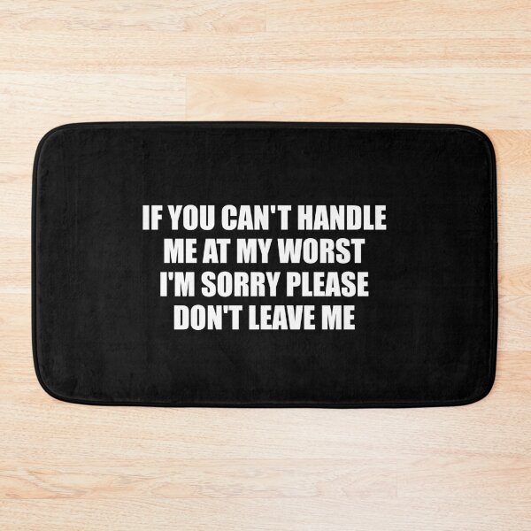 Item preview, If You Can't Handle Me At My Worst I'm Sorry Please Don't Leave Me Sarcastic Quote Relatable Humor designed and sold by PopStars1993.