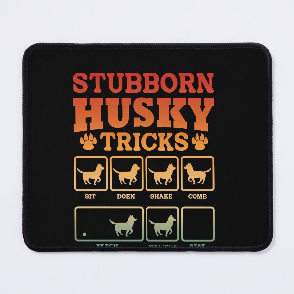 Item preview, Stubborn Husky Tricks Dog Owner Pet Lover designed and sold by PopStars1993.