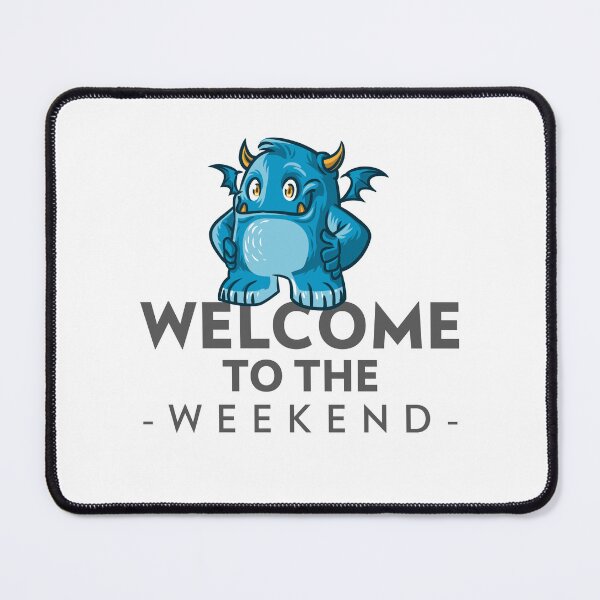 Item preview, Welcome to the Weekend with blue Monster designed and sold by Noydee Red Salavan.