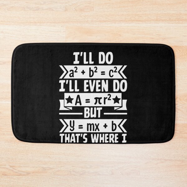 Item preview, I'll Do A² + B² = C² I'll Even Do A = πr² But Y = MX + B That's Where I Draw The Line Math Humor Equation designed and sold by PopStars1993.