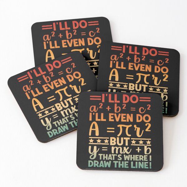 Item preview, Math Humor Teacher Student Quote I'll Do A² + B² = C² I'll Even Do A = π R² But Y = Mx + B That's Where I Draw The Line designed and sold by PopStars1993.