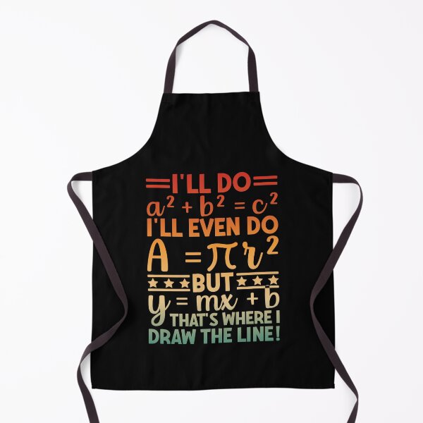 Item preview, Math Humor Teacher Student Quote I'll Do A² + B² = C² I'll Even Do A = π R² But Y = Mx + B That's Where I Draw The Line designed and sold by PopStars1993.