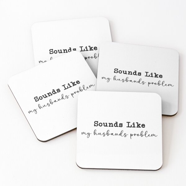 Item preview, Sounds Like My Husbands Problem,Funny Wife designed and sold by CloudyPress.