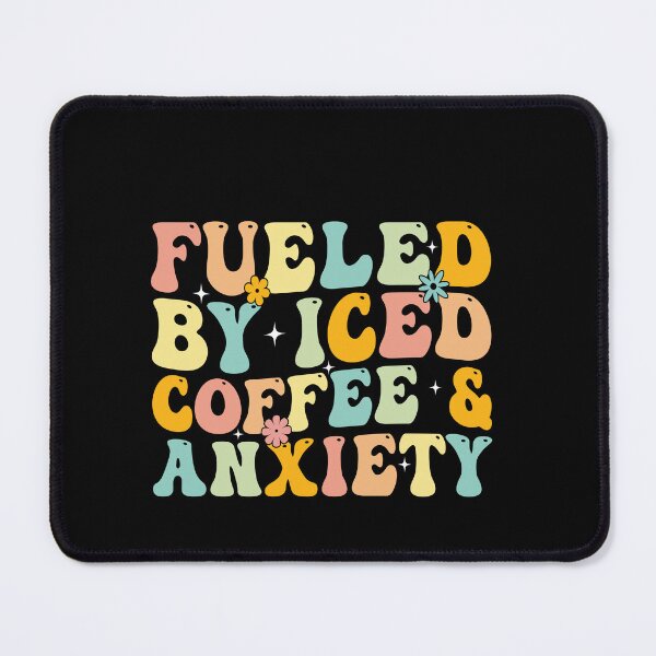 Item preview, Fueled By Iced Coffee & Anxiety Coffee Lover Anxiety Humor Relatable Saying designed and sold by PopStars1993.
