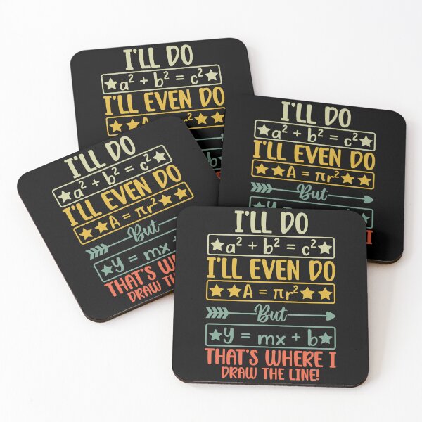 Item preview, I'll Do A² + B² = C² I'll Even Do A = πr² But Y = Mx + B That's Where I Draw The Line! Math Teacher Student Algebra Humor designed and sold by PopStars1993.