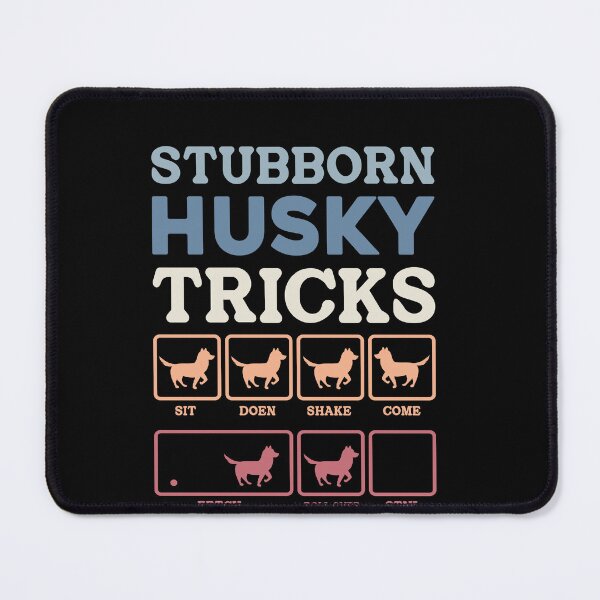 Item preview, Stubborn Husky Tricks Dog Owner Pet Lover designed and sold by PopStars1993.
