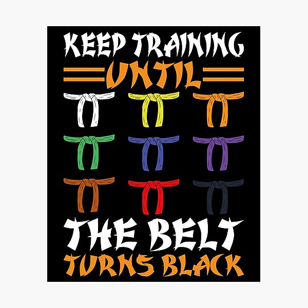 Item preview, Keep Training Until The Belt Turns Black Martial Arts Black Belt Journey designed and sold by PopStars1993.