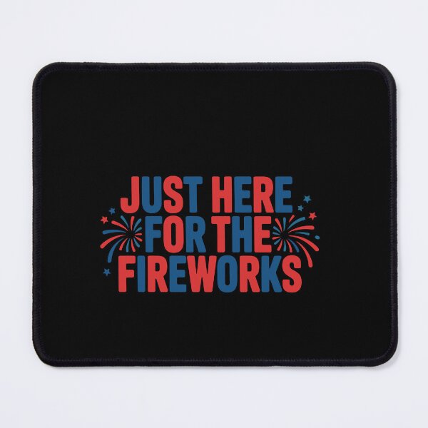 Item preview, Just Here For The Fireworks Patriotic American Celebration designed and sold by PopStars1993.