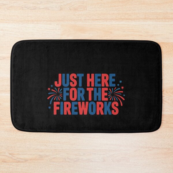 Item preview, Just Here For The Fireworks Patriotic American Celebration designed and sold by PopStars1993.