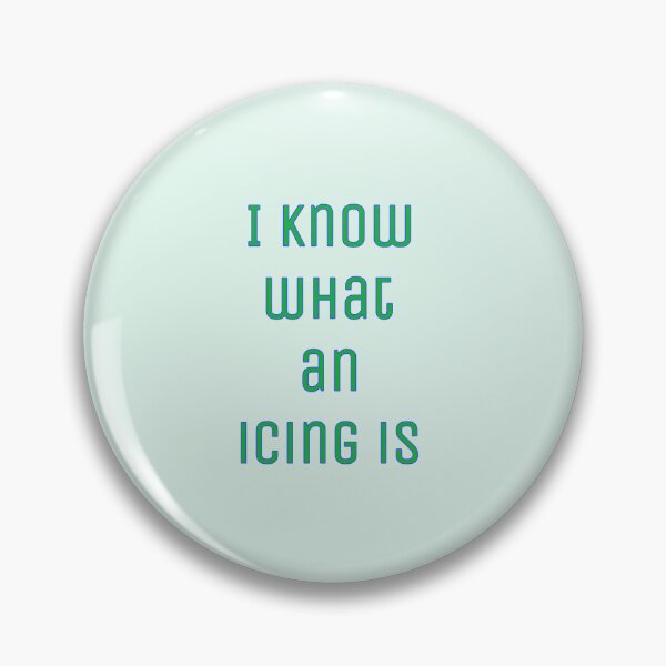 Item preview, I know what an icing is  designed and sold by mkwirfs1994.