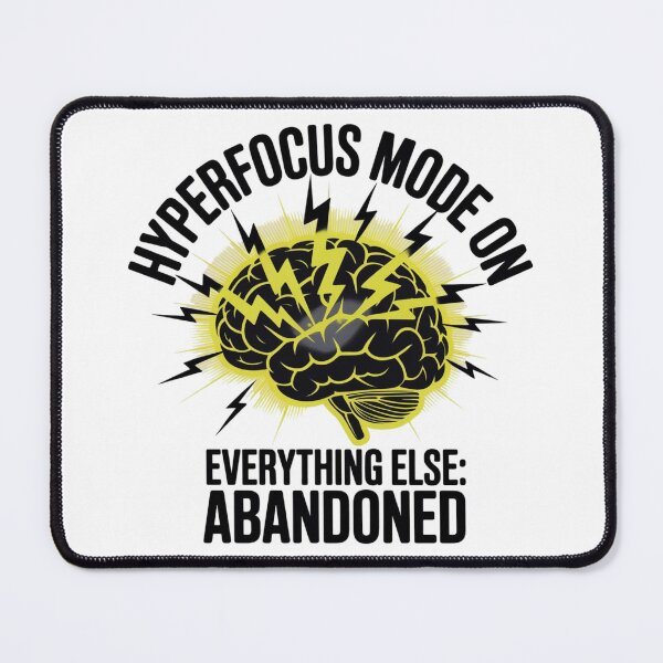Item preview, Hyperfocus Mode On Everything Else Abandoned Funny ADHD Neurodivergent Gift designed and sold by ChaosThreadsCo.