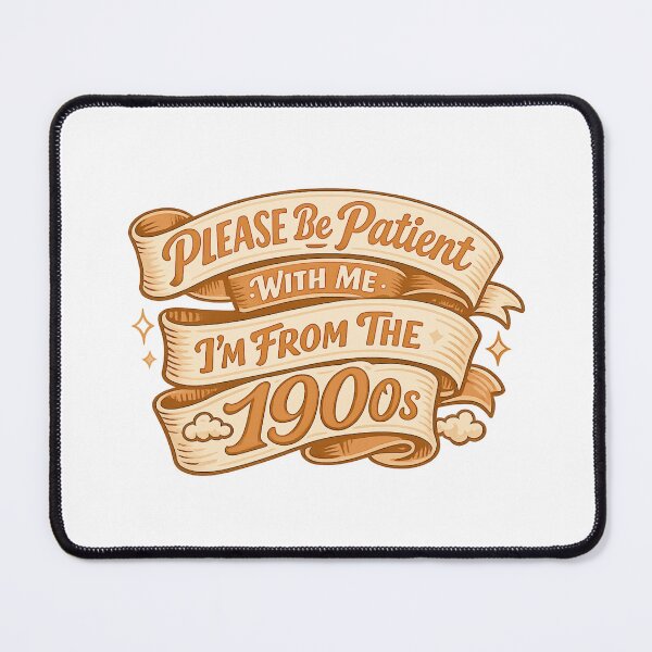 Item preview, Please Be Patient With Me Im From The 1900 S designed and sold by LuveraxArt.