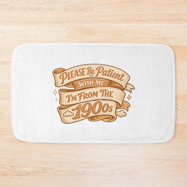 Item preview, Please Be Patient With Me Im From The 1900 S designed and sold by LuveraxArt.