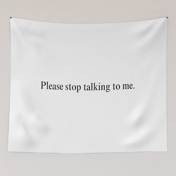 Item preview, Please stop talking to me. designed and sold by jasariel.