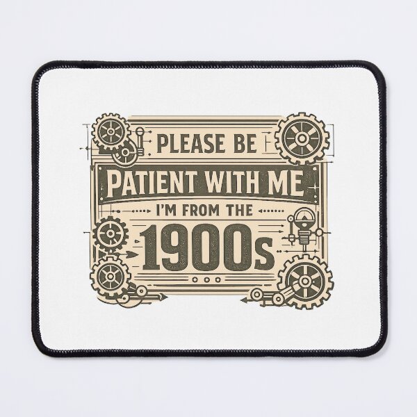 Item preview, Please Be Patient With Me Im From The 1900 S designed and sold by LuveraxArt.