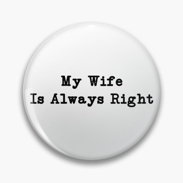 Item preview, My Wife Is Always Right,Funny Husband,Anniversary designed and sold by CloudyPress.