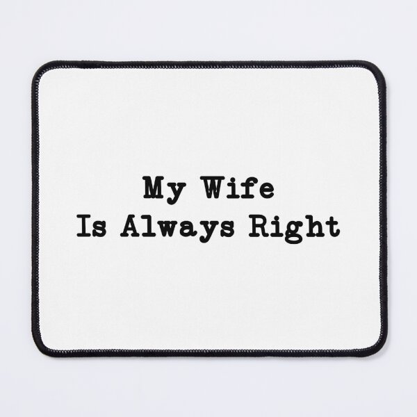 Item preview, My Wife Is Always Right,Funny Husband,Anniversary designed and sold by CloudyPress.
