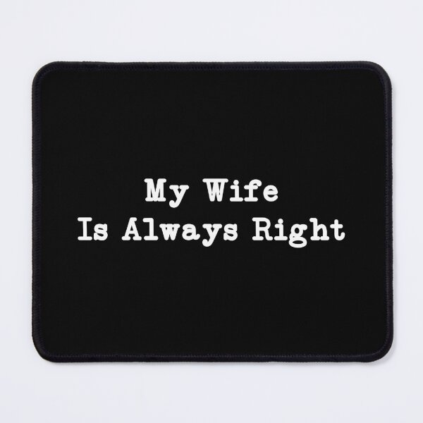 Item preview, My Wife Is Always Right,Funny Husband,Anniversary designed and sold by CloudyPress.