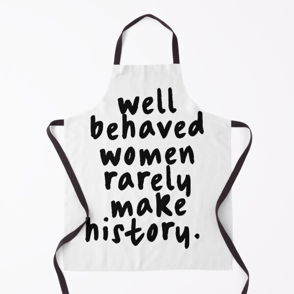 Item preview, Feminist Women's Rights Well Behaved Women Rarely Make History designed and sold by petalandarmour.