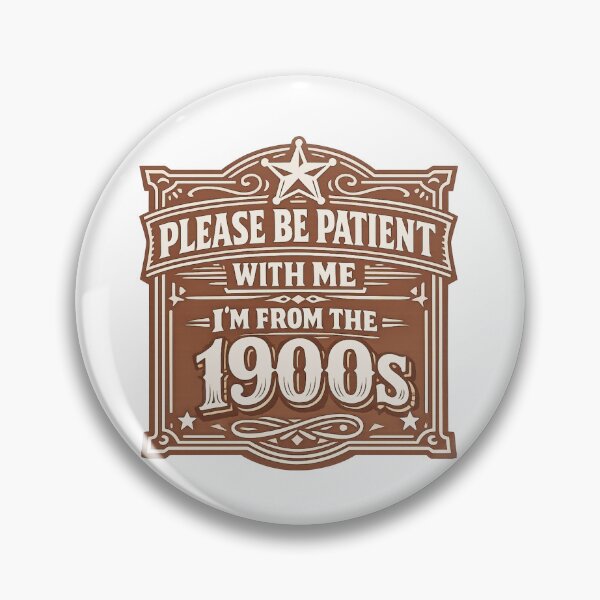 Item preview, Please Be Patient With Me Im From The 1900 S designed and sold by LuveraxArt.