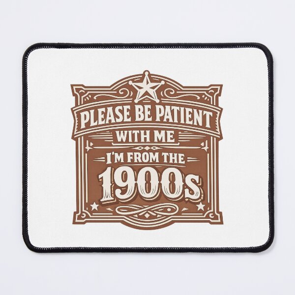 Item preview, Please Be Patient With Me Im From The 1900 S designed and sold by LuveraxArt.