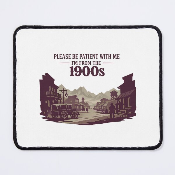 Item preview, Please Be Patient With Me Im From The 1900 S designed and sold by LuveraxArt.