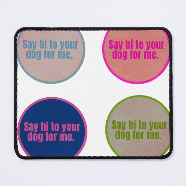 Item preview, Say Hi to Your Dog designed and sold by DoodleyDude.